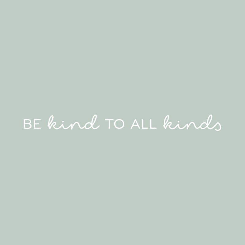 Vinyl Wall Art Decal - Be Kind To All Kinds - 2" x 25" - Trendy Inspirational Cute Lovely Quote Sticker For Bedroom Closet Living Room Kids Room School Office Coffee Shop Decor 1