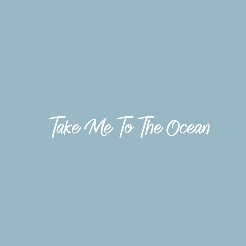 Vinyl Wall Art Decal - Take Me To The Ocean - 3.5" x 25" - Trendy Motivational Optimistic Good Vibes Quote Sticker For Bedroom Closet Living Room Office Business Store Coffee Shop Decor 1