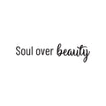 Vinyl Wall Art Decal - Soul Over Beauty - 6. Trendy Cute Inspirational Optimistic Good Vibes Quote Sticker For Bedroom Closet Living Room Boutique Beauty Salon Office Coffee Shop Decor 1