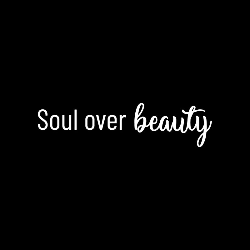 Vinyl Wall Art Decal - Soul Over Beauty - 6.5" x 25" - Trendy Cute Inspirational Optimistic Good Vibes Quote Sticker For Bedroom Closet Living Room Boutique Beauty Salon Office Coffee Shop Decor 1