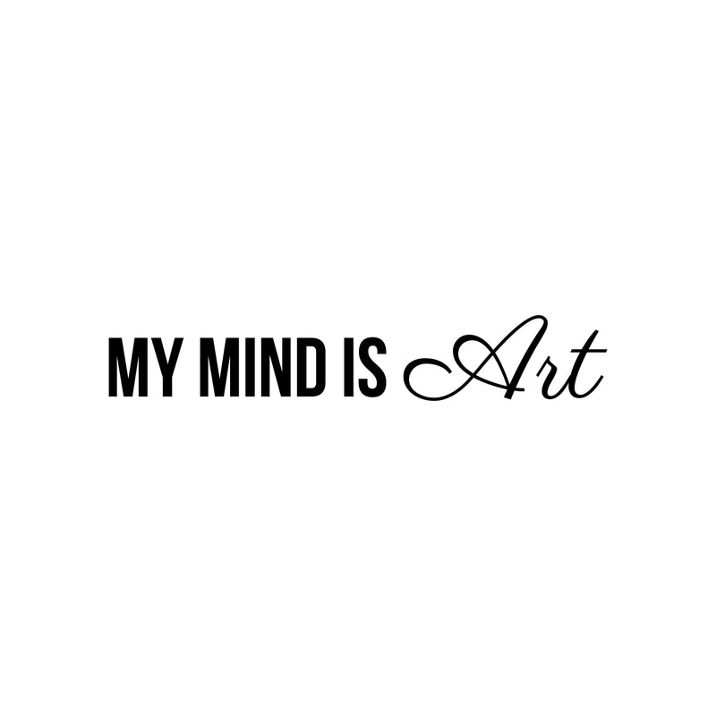 Vinyl Wall Art Decal - My Mind Is Art - 4.5" x 25" - Trendy Motivational Cute Positive Self Esteem Quote Sticker For Living Room Kids Room Playroom School Classroom Office Business Coffee Shop Decor 1