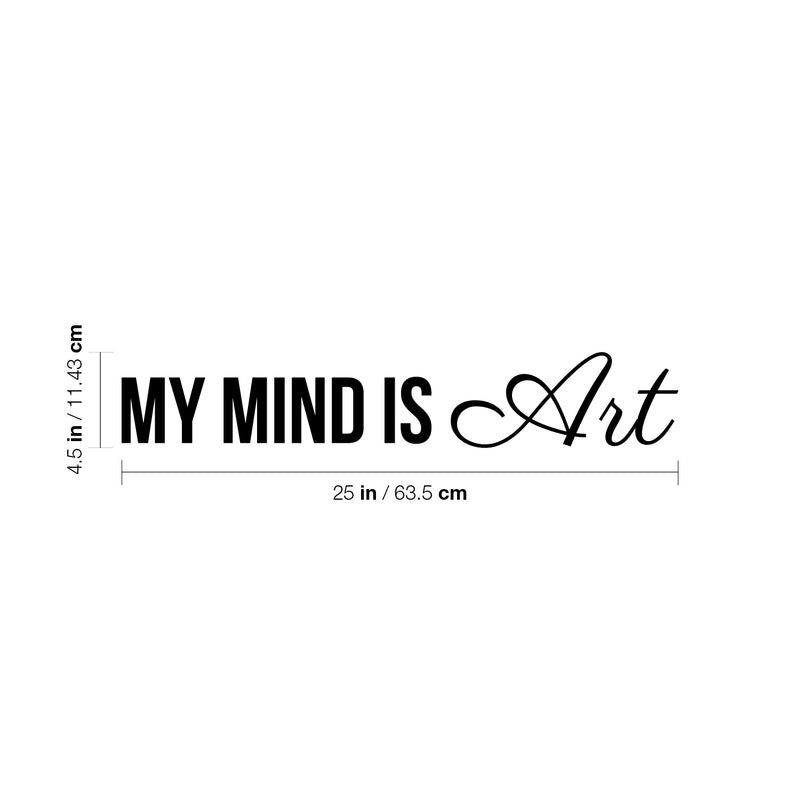 Vinyl Wall Art Decal - My Mind Is Art - 4. Trendy Motivational Cute Positive Self Esteem Quote Sticker For Living Room Kids Room Playroom School Classroom Office Business Coffee Shop Decor 4