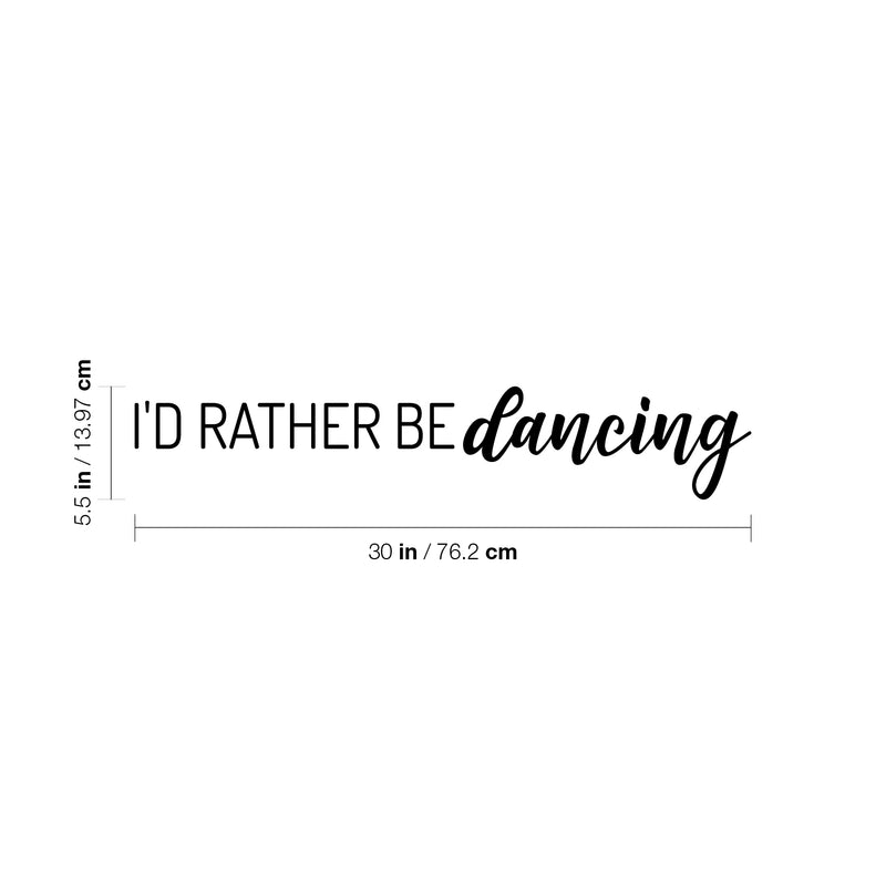 Vinyl Wall Art Decal - I'd Rather De Dancing - 5.5" x 30" - Trendy Cute Motivational Fun Positive Quote Sticker For Kids Room Bedroom Playroom Gym Yoga Ballet Classes School Office Coffee Shop Decor 4