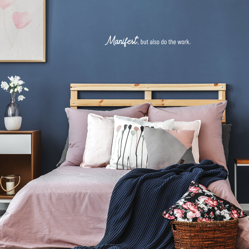 Vinyl Wall Art Decal - Manifest; But Also Do The Work - 4" x 30" - Trendy Positive Motivational Good Vibes Quote Sticker For Bedroom Living Room School Classroom Office Business Coffee Shop Decor 3