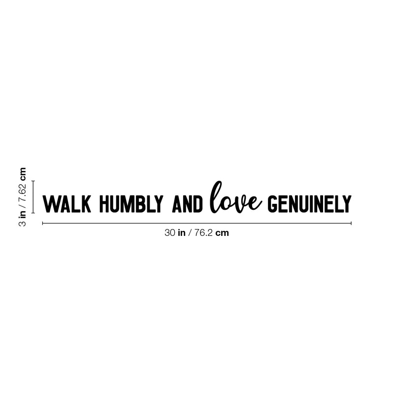 Vinyl Wall Art Decal - Walk Humbly And Love Genuinely - 3" x 30" - Trendy Cute Inspirational Lovely Quote Sticker For Bedroom Living Room Kids Room Office Business Coffee Shop School Decor 4