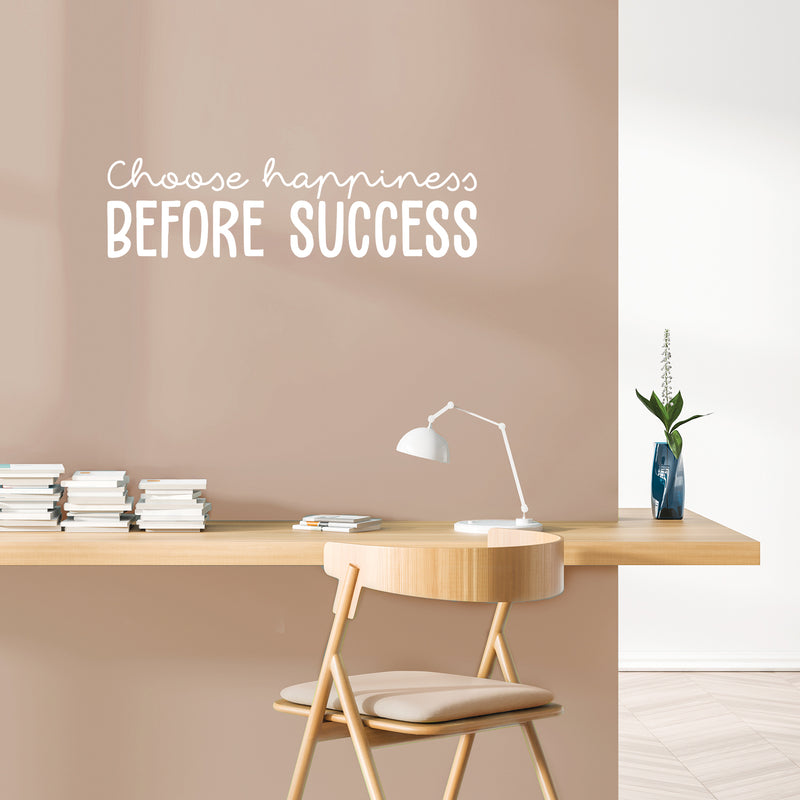 Vinyl Wall Art Decal - Choose Happiness Before Success - 9.5" x 35" - Trendy Inspirational Cute Vibes Quote Sticker For Home Bedroom Living Room School Gym Office Business Coffee Shop Decor 2