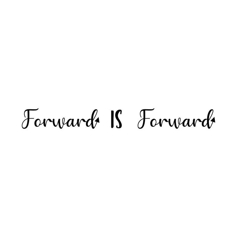 Vinyl Wall Art Decal - Forward Is Forward - 3" x 28" - Trendy Cute Inspirational Optimistic Good Vibes Quote Sticker For Home Bedroom Living Room School Gym Office Business Coffee Shop Decor 1