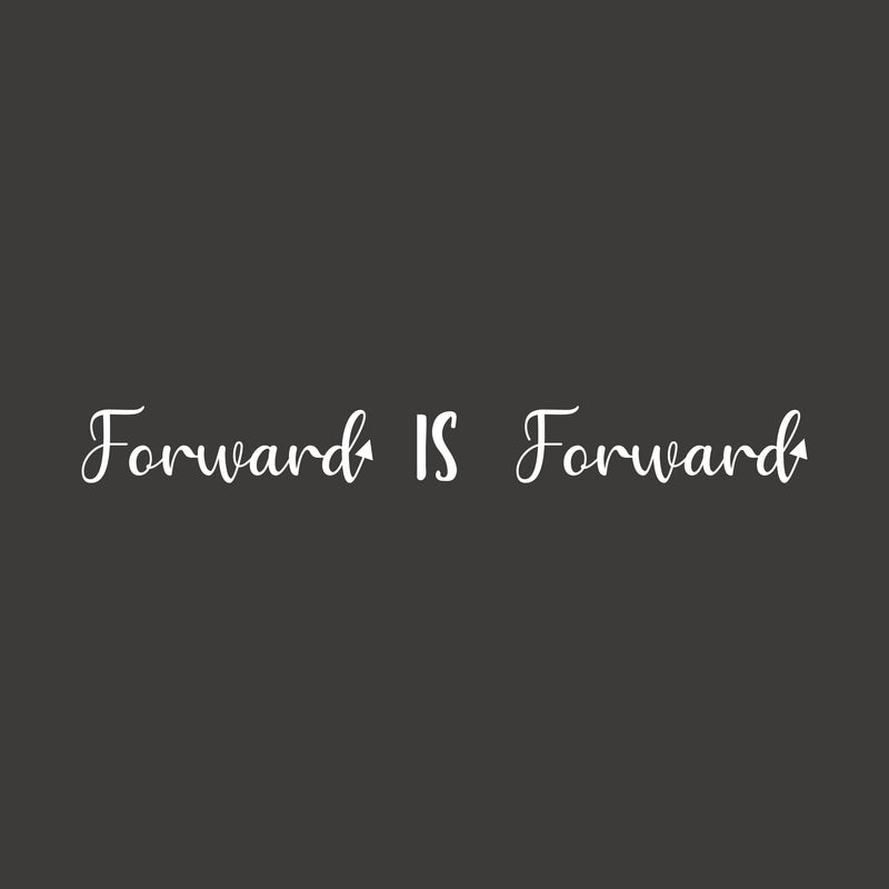 Vinyl Wall Art Decal - Forward Is Forward - 3" x 28" - Trendy Cute Inspirational Optimistic Good Vibes Quote Sticker For Home Bedroom Living Room School Gym Office Business Coffee Shop Decor 1