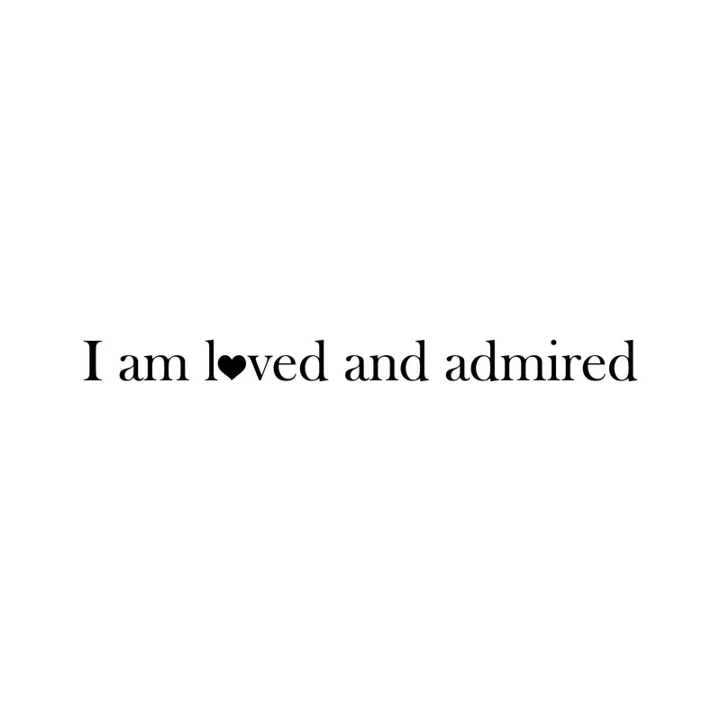 Vinyl Wall Art Decal - I Am L?ved And Admired - 1. Trendy Cute Inspirational Charming Lovely Quote Sticker For Home Couples Bedroom Closet Bathroom Kids Room Playroom Nursery Daycare Decor 1