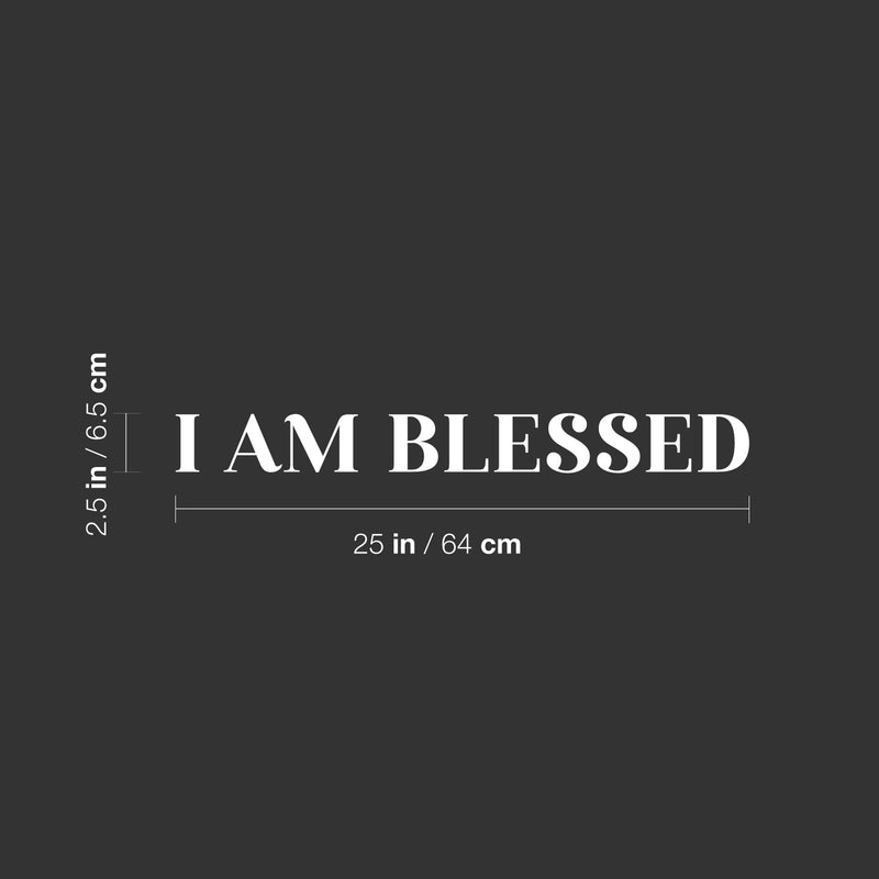 Vinyl Wall Art Decal - I Am Blessed - 2.5" x 25" - Trendy Cute Inspirational Spiritual Lovely Quote Sticker For Home Bedroom Closet Living Room Playroom Office School Coffee Shop Decor 4