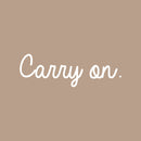 Vinyl Wall Art Decal - Carry On - 6.5" x 20" - Trendy Cute Inspirational Positive Good Vibes Quote Sticker For Home Bedroom Closet Living Room Classroom Office Coffee Shop Decor 1