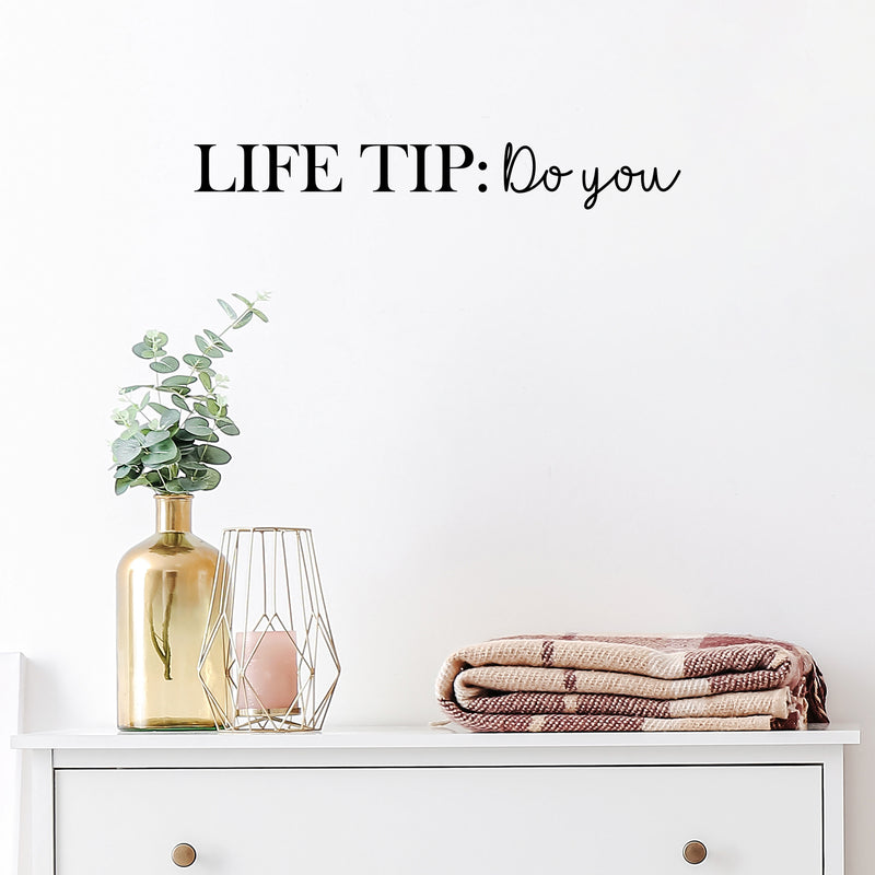 Vinyl Wall Art Decal - LIFE TIP: Do You - 3" x 22" - Cute Inspirational Self Esteem Optimistic Vibes Quote Sticker For Bedroom Closet Living Room Boutique Beauty Salon Office Coffee Shop Decor 2