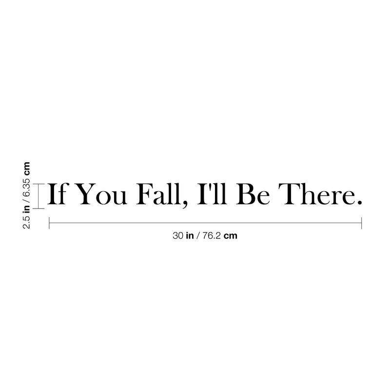 Vinyl Wall Art Decal - If You Fall; I'll Be There - 2.5" x 30" - Trendy Cute Inspirational Lovely Quote Sticker For Home Couples Bedroom Closet Living Room Kids Room Playroom Nursery Daycare Decor 4