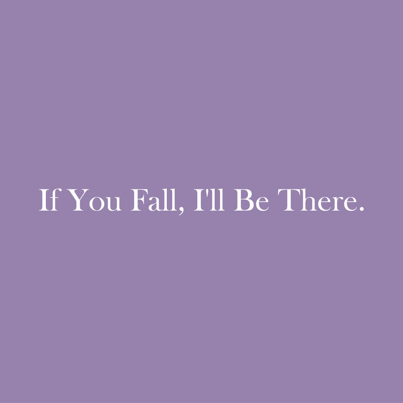 Vinyl Wall Art Decal - If You Fall; I'll Be There - 2.5" x 30" - Trendy Cute Inspirational Lovely Quote Sticker For Home Couples Bedroom Closet Living Room Kids Room Playroom Nursery Daycare Decor 1