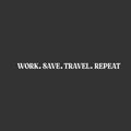 Vinyl Wall Art Decal - Work. Save. Travel. Repeat - 1.5" x 25" - Trendy Cool Inspirational Good Vibes Quote Sticker For Travel Lovers Office Business Storefront Coffee Shop Living Room Decor 1