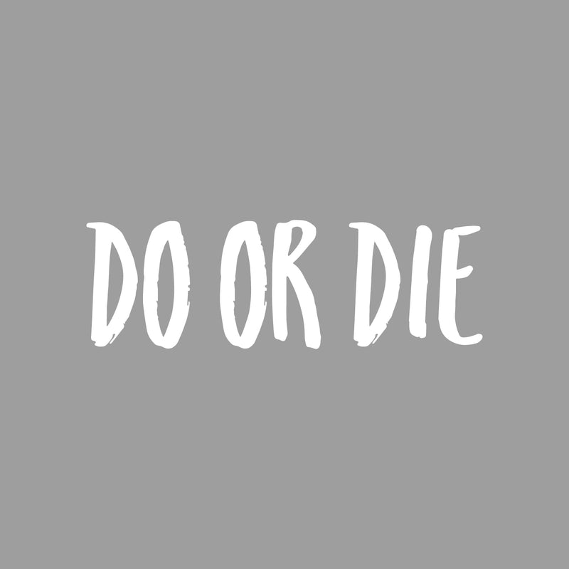 Vinyl Wall Art Decal - Do Or Die - 8" x 25" - Trendy Motivational Sarcastic Positive Mind Change Quote Sticker For Gym CrossFit Fitness Center Yoga Pilates Classes Dance Studio Workout Room Decor 1