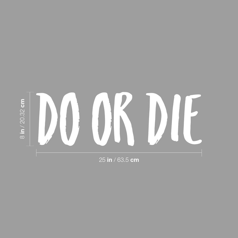 Vinyl Wall Art Decal - Do Or Die - 8" x 25" - Trendy Motivational Sarcastic Positive Mind Change Quote Sticker For Gym CrossFit Fitness Center Yoga Pilates Classes Dance Studio Workout Room Decor 4