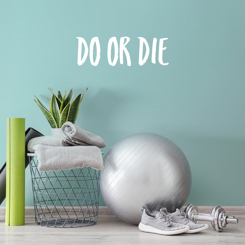 Vinyl Wall Art Decal - Do Or Die - 8" x 25" - Trendy Motivational Sarcastic Positive Mind Change Quote Sticker For Gym CrossFit Fitness Center Yoga Pilates Classes Dance Studio Workout Room Decor 2