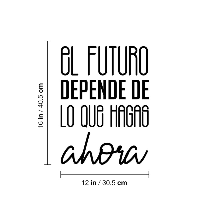 Vinyl Wall Art Decal - El Futuro Depende De Lo Que Hagas Ahora - 16" x 12" - Trendy inspirational Cool Positive Mind Spanish Phrase Quote Sticker For Office Business Home Gym Living Room Decor 4