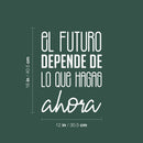Vinyl Wall Art Decal - El Futuro Depende De Lo Que Hagas Ahora - 16" x 12" - Trendy inspirational Cool Positive Mind Spanish Phrase Quote Sticker For Office Business Home Gym Living Room Decor 4