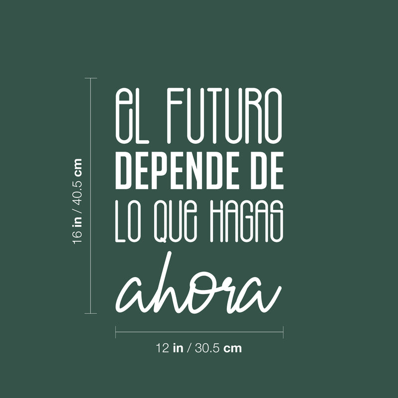 Vinyl Wall Art Decal - El Futuro Depende De Lo Que Hagas Ahora - 16" x 12" - Trendy inspirational Cool Positive Mind Spanish Phrase Quote Sticker For Office Business Home Gym Living Room Decor 4