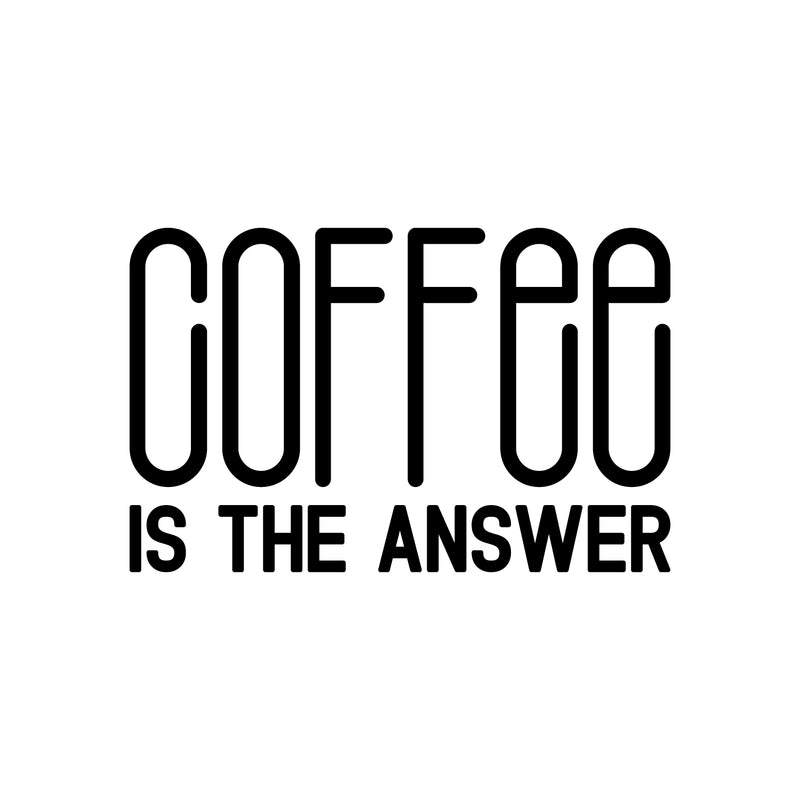 Vinyl Wall Art Decal - Coffee Is The Answer - 17" x 26" - Trendy Humor Cafe Quote Sticker For Coffee Lovers Home Bedroom Work Office Kitchen Dining Room Decor 1