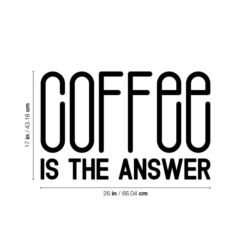 Vinyl Wall Art Decal - Coffee Is The Answer - Trendy Humor Cafe Quote Sticker For Coffee Lovers Home Bedroom Work Office Kitchen Dining Room Decor 4