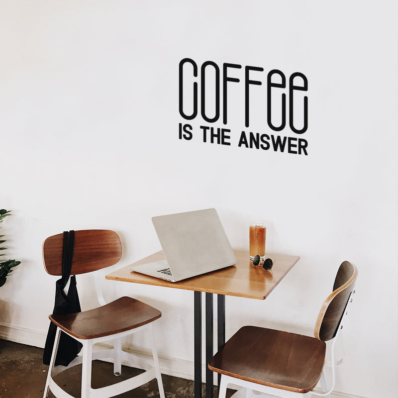 Vinyl Wall Art Decal - Coffee Is The Answer - Trendy Humor Cafe Quote Sticker For Coffee Lovers Home Bedroom Work Office Kitchen Dining Room Decor 3