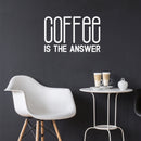 Vinyl Wall Art Decal - Coffee Is The Answer - 17" x 26" - Trendy Humor Cafe Quote Sticker For Coffee Lovers Home Bedroom Work Office Kitchen Dining Room Decor 3