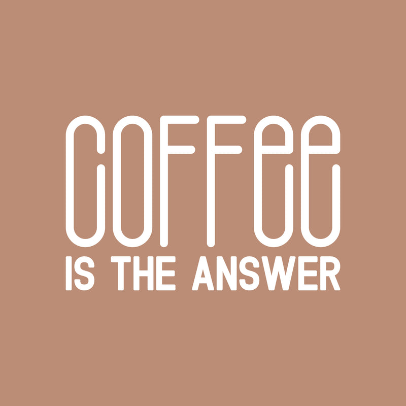 Vinyl Wall Art Decal - Coffee Is The Answer - 17" x 26" - Trendy Humor Cafe Quote Sticker For Coffee Lovers Home Bedroom Work Office Kitchen Dining Room Decor 1