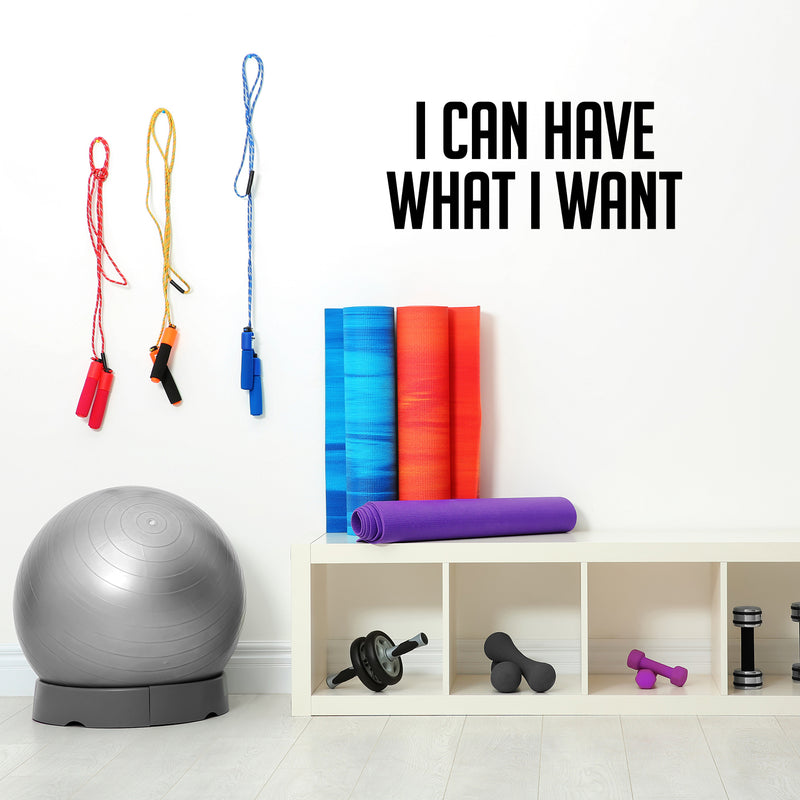 Vinyl Wall Art Decal - I Can Have What I Want - 13" x 30" - Modern Motivational Positive Self Esteem Quote Sticker For Bedroom Living Room Kids Room Gym Fitness Office Coffee Shop School Decor 2