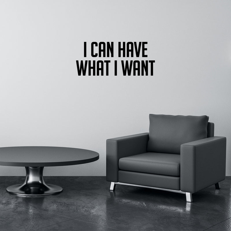 Vinyl Wall Art Decal - I Can Have What I Want - 13" x 30" - Modern Motivational Positive Self Esteem Quote Sticker For Bedroom Living Room Kids Room Gym Fitness Office Coffee Shop School Decor 3
