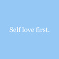 Vinyl Wall Art Decal - Self Love First - 2.5" x 19" - Modern Motivational Positive Self Esteem Quote Sticker For Bedroom Closet Home Office Living Room Bathroom Makeup Mirror Decor 1