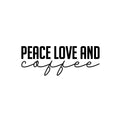 Vinyl Wall Art Decal - Peace Love And Coffee - Trendy Humor Cafe Quote Sticker For Coffee Lovers Home Bedroom Work Office Kitchen Dining Room Decor 1