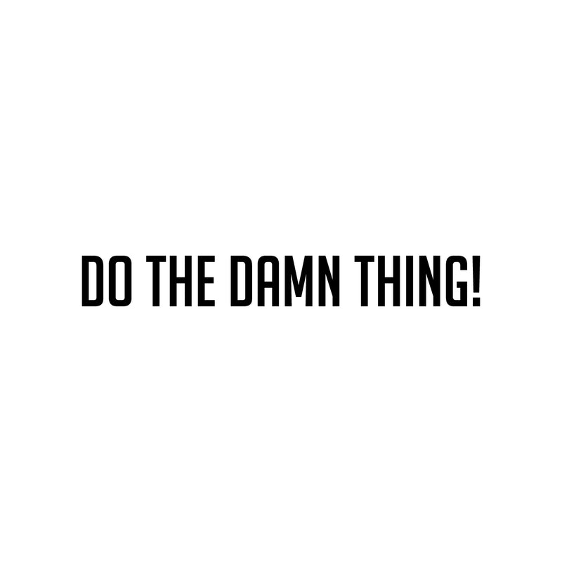 Vinyl Wall Art Decal - Do The Damn Thing! - 4" x 30" - Trendy Motivational Cool Positive Quote Sticker For Office Business Store Coffee Shop Gym Fitness Living Room Decor 1