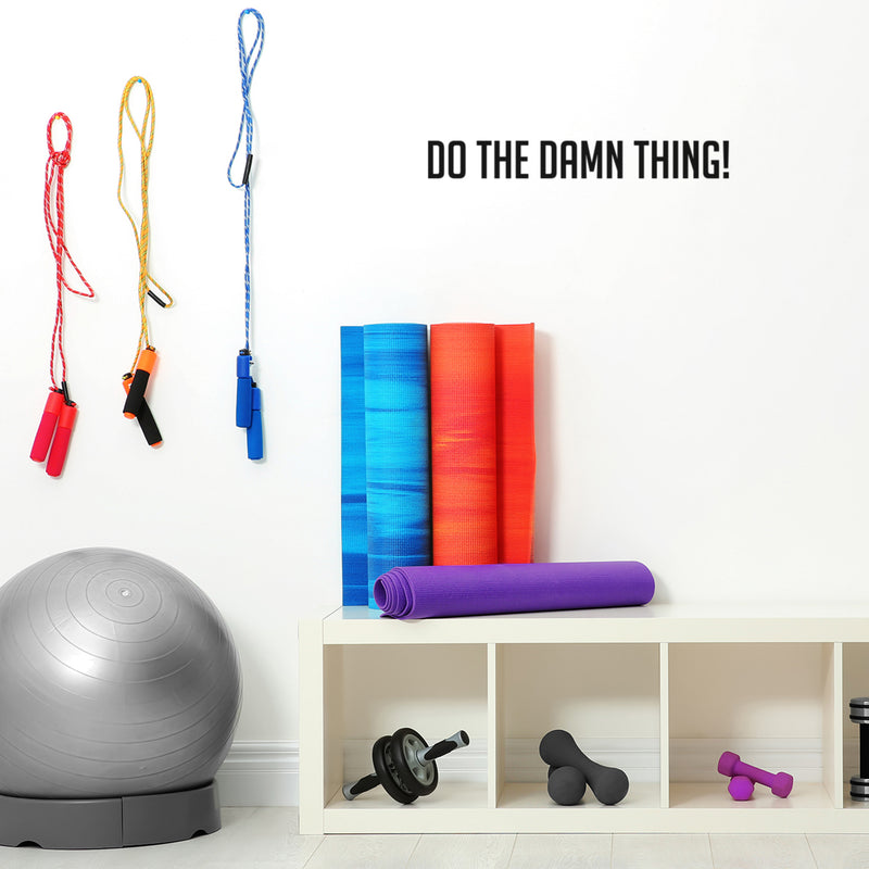 Vinyl Wall Art Decal - Do The Damn Thing! - 4" x 30" - Trendy Motivational Cool Positive Quote Sticker For Office Business Store Coffee Shop Gym Fitness Living Room Decor 3