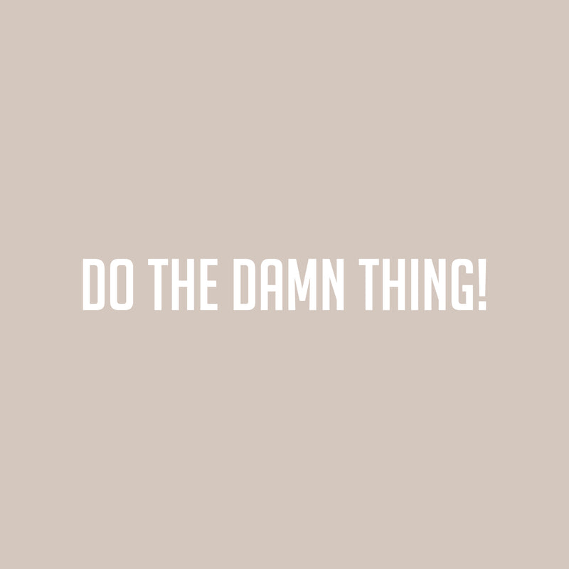 Vinyl Wall Art Decal - Do The Damn Thing! - 4" x 30" - Trendy Motivational Cool Positive Quote Sticker For Office Business Store Coffee Shop Gym Fitness Living Room Decor 1