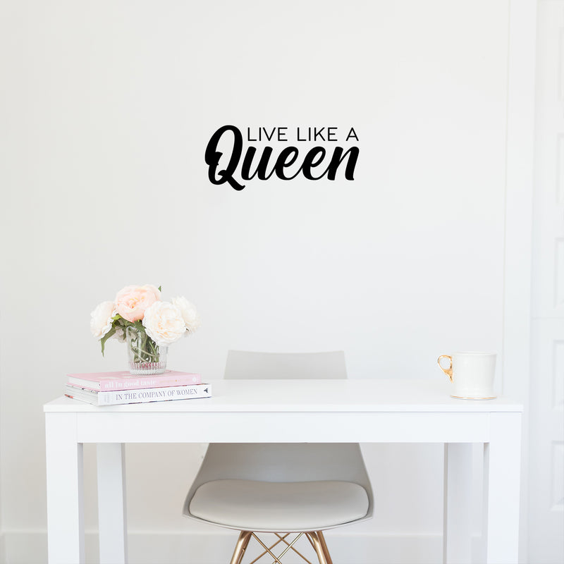 Vinyl Wall Art Decal - Live Like A Queen - 8. Trendy Inspirational Woman Quote Sticker For Women Home Office Living Room Bedroom Closet Apartment Decor 2