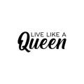 Vinyl Wall Art Decal - Live Like A Queen - 8. Trendy Inspirational Woman Quote Sticker For Women Home Office Living Room Bedroom Closet Apartment Decor 1