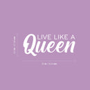 Vinyl Wall Art Decal - Live Like A Queen - 8.5" x 20" - Trendy Inspirational Woman Quote Sticker For Women Home Office Living Room Bedroom Closet Apartment Decor 4