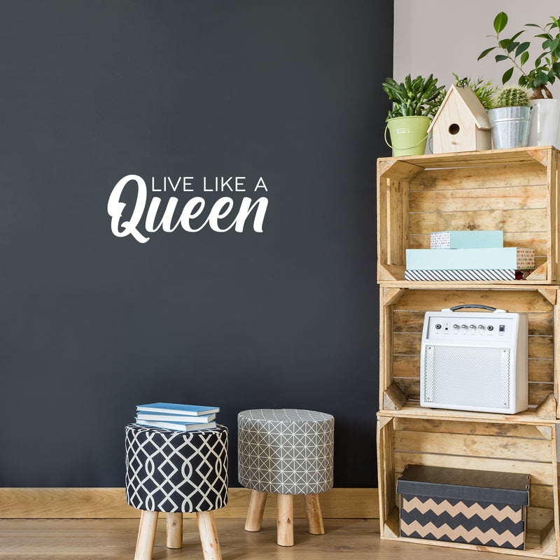 Vinyl Wall Art Decal - Live Like A Queen - 8.5" x 20" - Trendy Inspirational Woman Quote Sticker For Women Home Office Living Room Bedroom Closet Apartment Decor 2