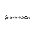 Vinyl Wall Art Decal - Girls Do It Better - Cute Modern Inspirational Cursive Girly Quote Sticker For Bedroom Closet Girls Room Living Room Boutique Beauty Salon Coffee Shop Feminine Decor 1