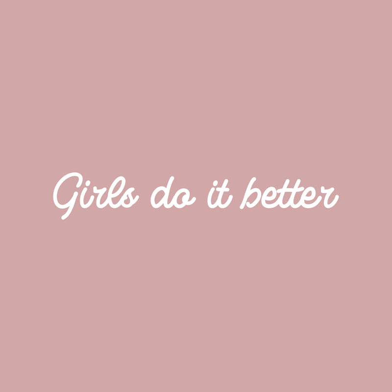 Vinyl Wall Art Decal - Girls Do It Better - 4" x 25" - Cute Modern Inspirational Cursive Girly Quote Sticker For Bedroom Closet Girls Room Living Room Boutique Beauty Salon Coffee Shop Feminine Decor 1
