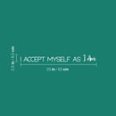 Vinyl Wall Art Decal - I Accept Myself As I Am - 2.5" x 25" - Modern Inspirational Positive Quote Sticker For Home Office Kids Room Teen Bedroom Living Room Decor 4
