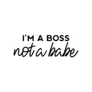 Vinyl Wall Art Decal - I'm A Boss Not A Babe - Trendy Motivational Feminism Quote Sticker For Women Home Bedroom Living Room Work Office Decor 1