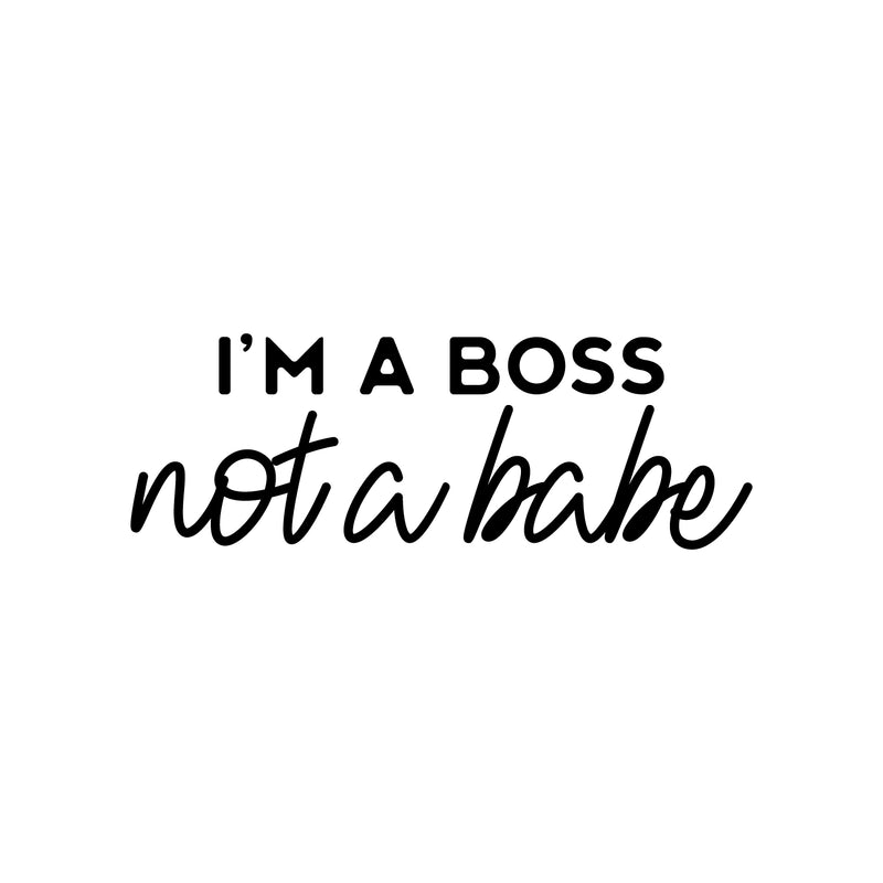 Vinyl Wall Art Decal - I'm A Boss Not A Babe - 10" x 29" - Trendy Motivational Feminism Quote Sticker For Woman Home Bedroom Living Room Store Work Office Decor 1
