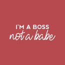 Vinyl Wall Art Decal - I'm A Boss Not A Babe - 10" x 29" - Trendy Motivational Feminism Quote Sticker For Woman Home Bedroom Living Room Store Work Office Decor 1