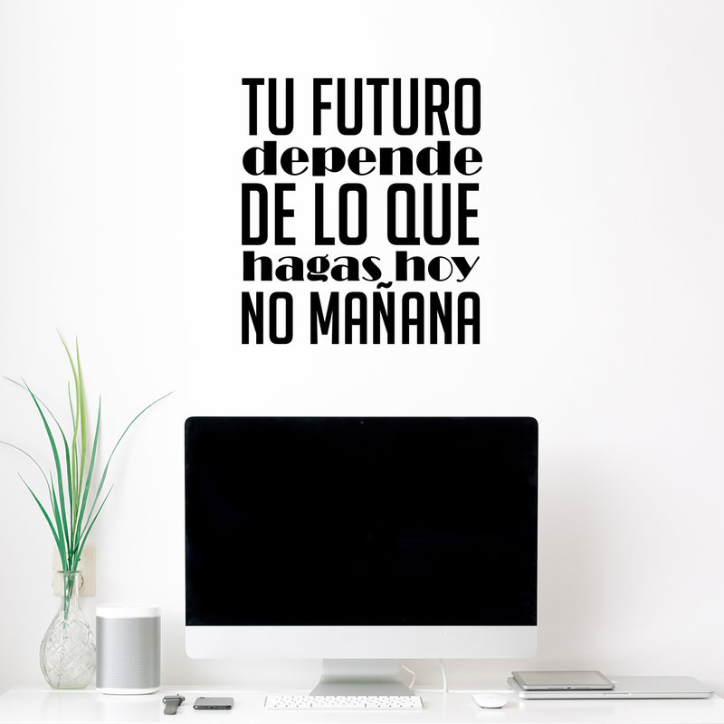 Vinyl Wall Art Decal - El Futuro Depende De Lo Que Hagas Hoy No Mañana - 17.5" x 16" - Trendy inspirational Cool Positive Spanish Phrase Quote Sticker For Office Business Home Gym Living Room Decor 2