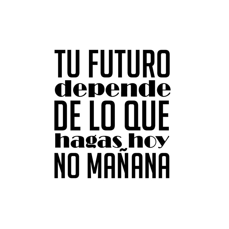 Vinyl Wall Art Decal - El Futuro Depende De Lo Que Hagas Ahora - Trendy inspirational Cool Positive Mind Spanish Phrase Quote Sticker For Office Business Home Gym Living Room Decor 1