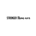 Vinyl Wall Art Decal - Stronger Than Ever - 3. Trendy Motivational Positive Good Vibes Quote Sticker For Office Business Coffee Shop Gym Fitness Home Workout Room Bedroom Decor 1